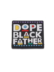 "Dope Black Father" Croc Jibbitz